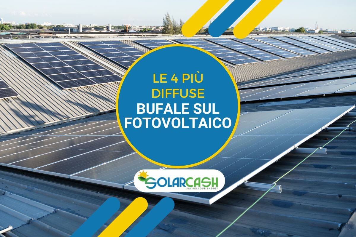 Abbiamo smascherato le 4 bufale sul fotovoltaico aziendale che stanno bloccando il passaggio alle rinnovabili