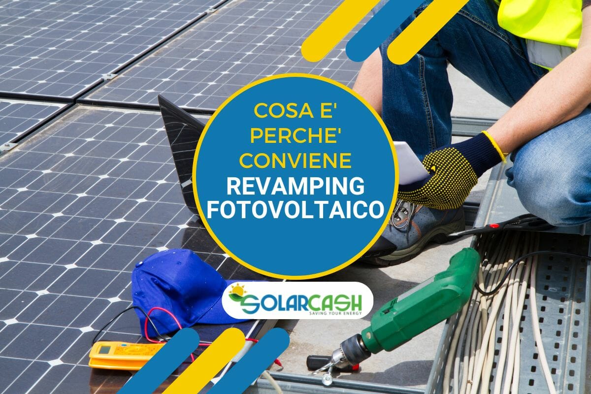 Tutto quello che devi sapere sul revamping fotovoltaico per l'impianto della tua impresa