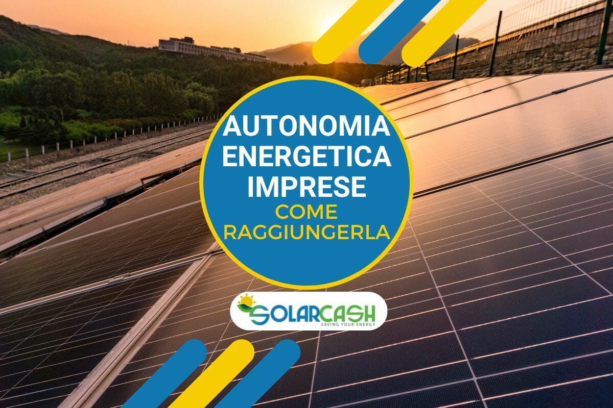 Come raggiungere l'autonomia energetica per le imprese