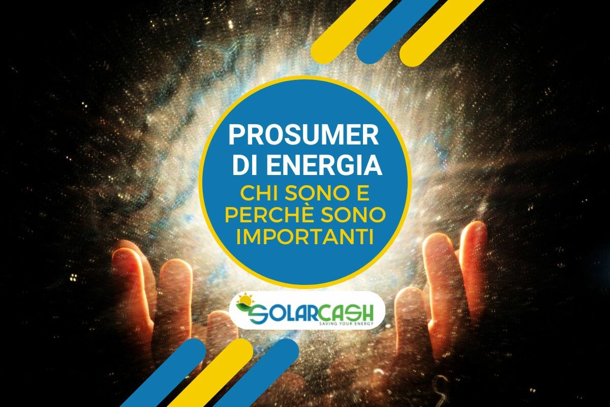 Prosumer: chi sono e perché sono importanti nella transizione energetica