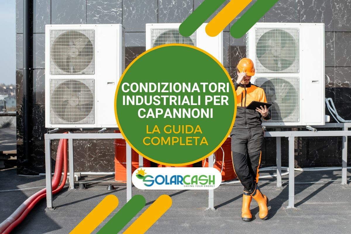 Condizionatori industriali per capannoni: la guida completa alla scelta per la tua attività