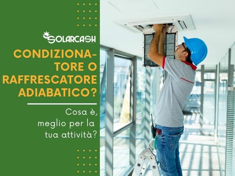 Meglio condizionatore o raffrescatore adiabatico per la tua attività?