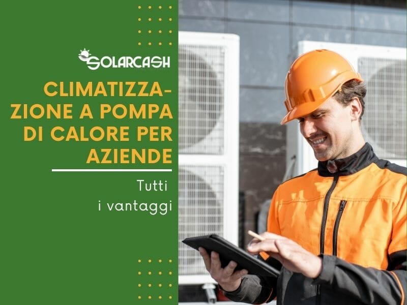 Climatizzazione a pompa di calore per le aziende: tutti i vantaggi