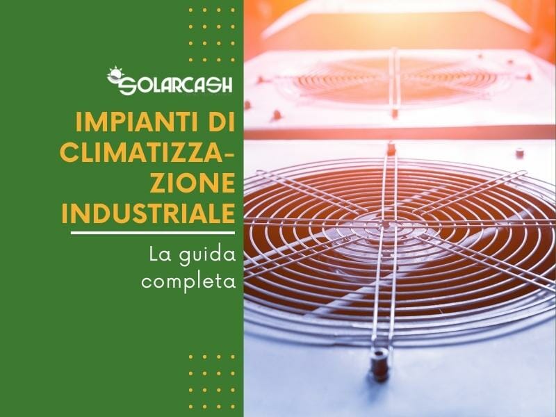 Impianti di climatizzazione industriale: guida completa