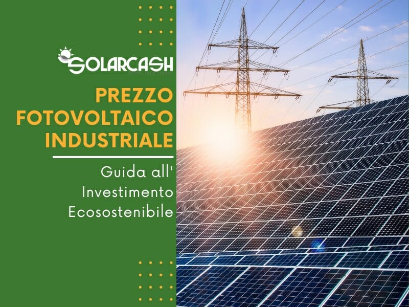 Prezzo Impianto Fotovoltaico Industriale: Guida all'Investimento!