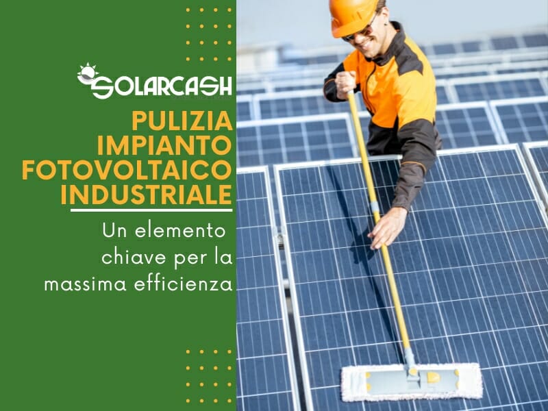 La Pulizia Impianto Fotovoltaico Industriale: un elemento chiave per la massima efficienza