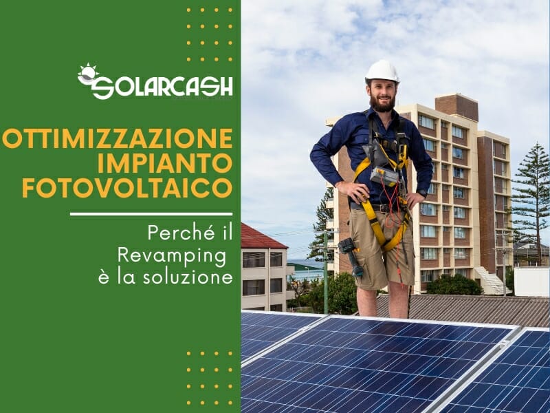 Ottimizzazione dell'Impianto Fotovoltaico: Perché il Revamping è la Soluzione