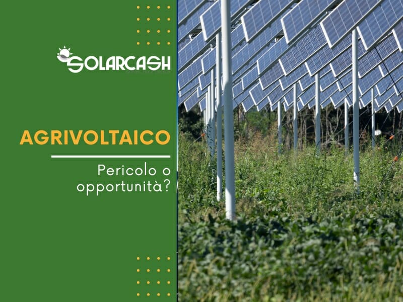 Agrivoltaico: pericolo o opportunità?