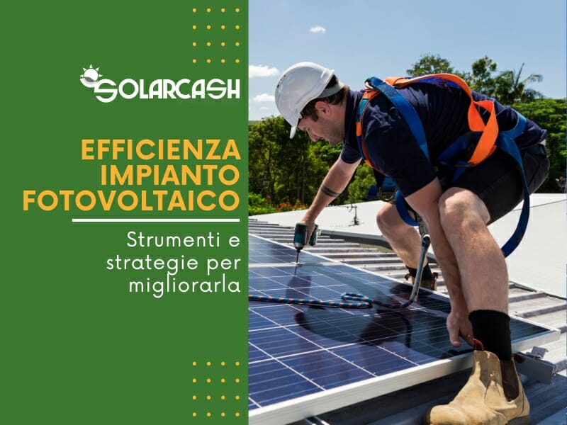 Come migliorare l'efficienza dell'impianto fotovoltaico della tua impresa