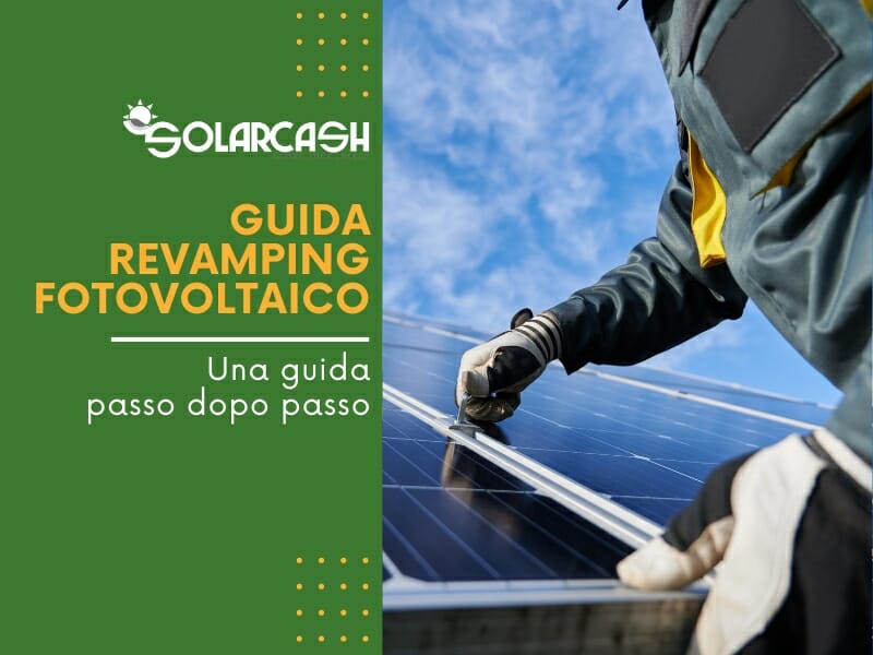 La Tua Guida Completa al Revamping Fotovoltaico: Tutto Ciò che Devi Sapere