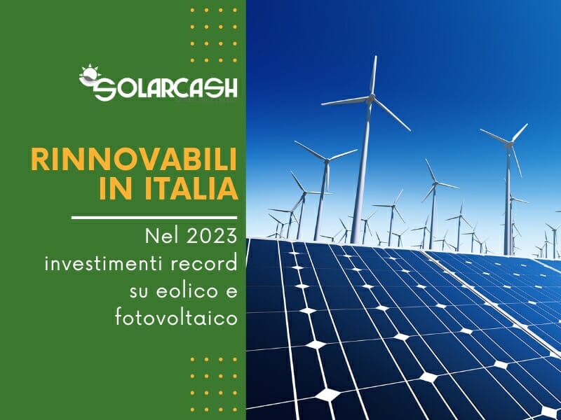Rinnovabili in Italia: nel 2023 investimenti record