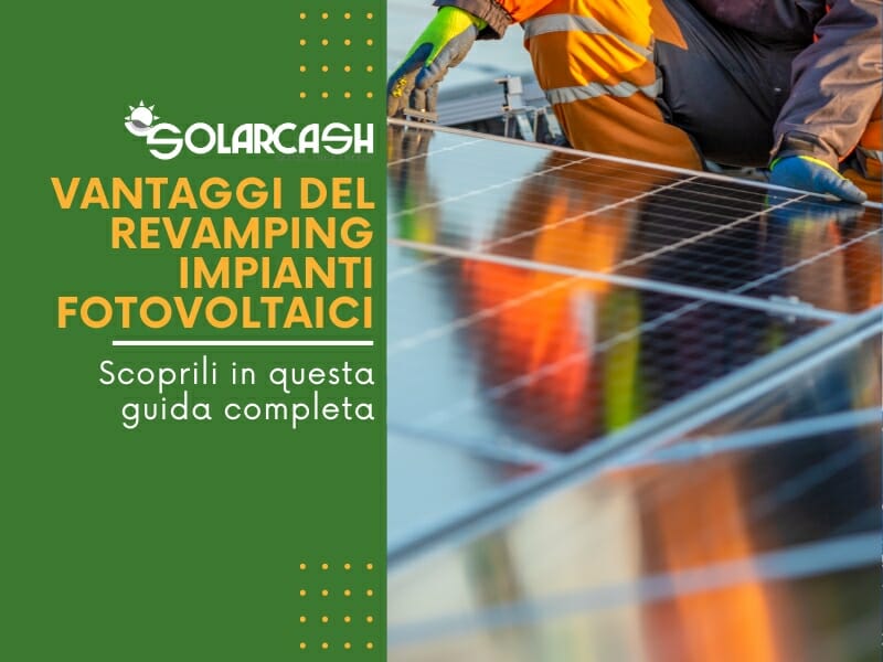 Sfrutta al Meglio la Tua Energia Solare: Scopri i Vantaggi del Revamping Impianti Fotovoltaici