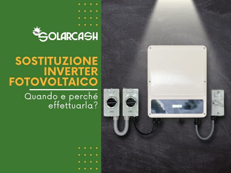 Quando e perché effettuare la sostituzione dell'inverter del tuo impianto fotovoltaico aziendale?