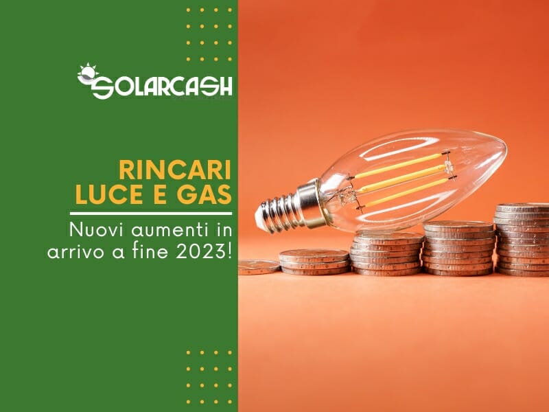 Secondo Arera (Autorità di regolazione per energia reti e ambiente) sono in arrivo nuovi rincari luce e gas per fine 2023.