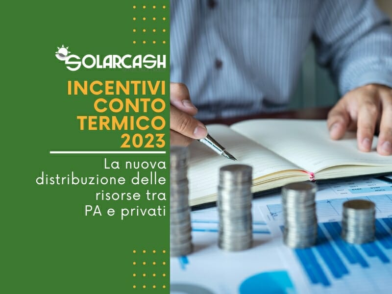 IL DL 13/2023 ha modificato la dotazione degli incentivi conto Termico 2023 per Privati e Pubbliche amministrazioni redistribuendo le risorse disponibili. Ecco come