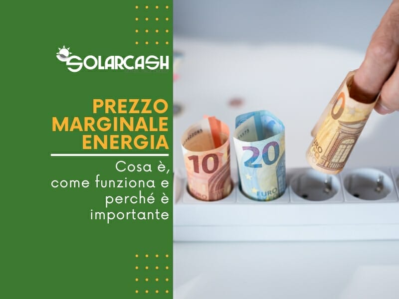 Che cos'è il sistema di prezzo marginale dell'energia? Come funziona? Perché potrebbe essere necessario rivederlo?