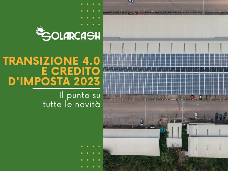 Transizione 4.0 credito d’imposta 2023-2025: scopri tutte le novità insieme a Solar Cash