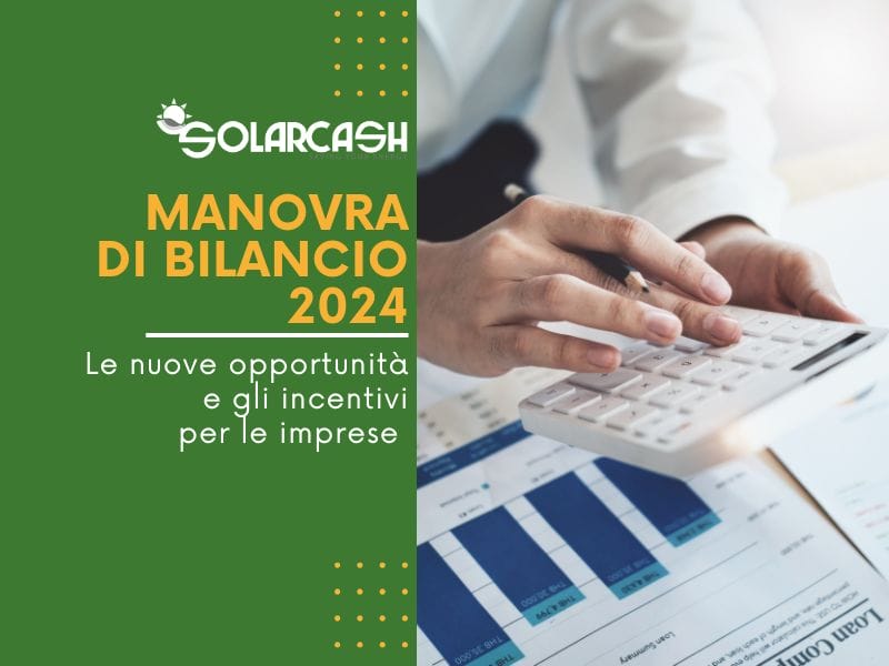 Manovra di Bilancio 2024: Opportunità e Incentivi per le Imprese